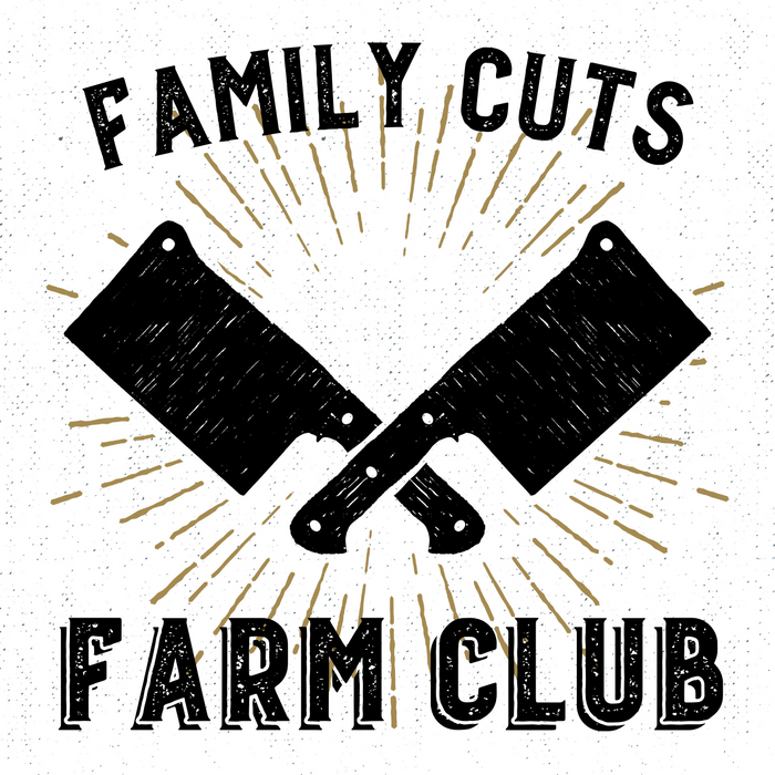 FAMILY CUTS FARM CLUB / SAVE 10%